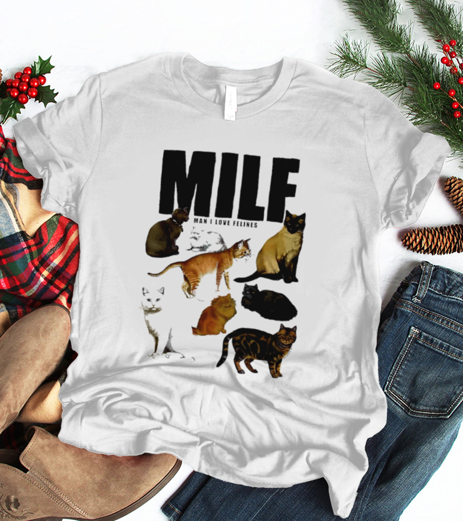 MILF Man I Love Felines Cat Lover Collection T-Shirt