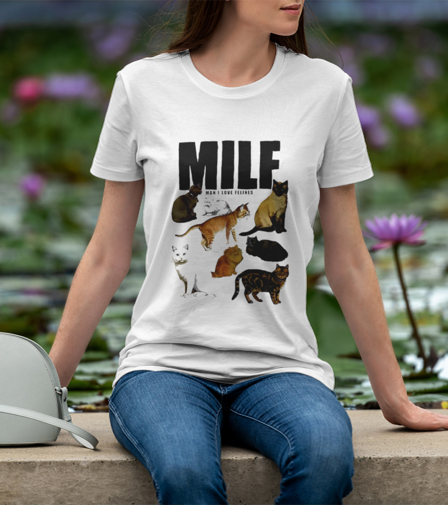 MILF Man I Love Felines Cat Lover Collection T-Shirt