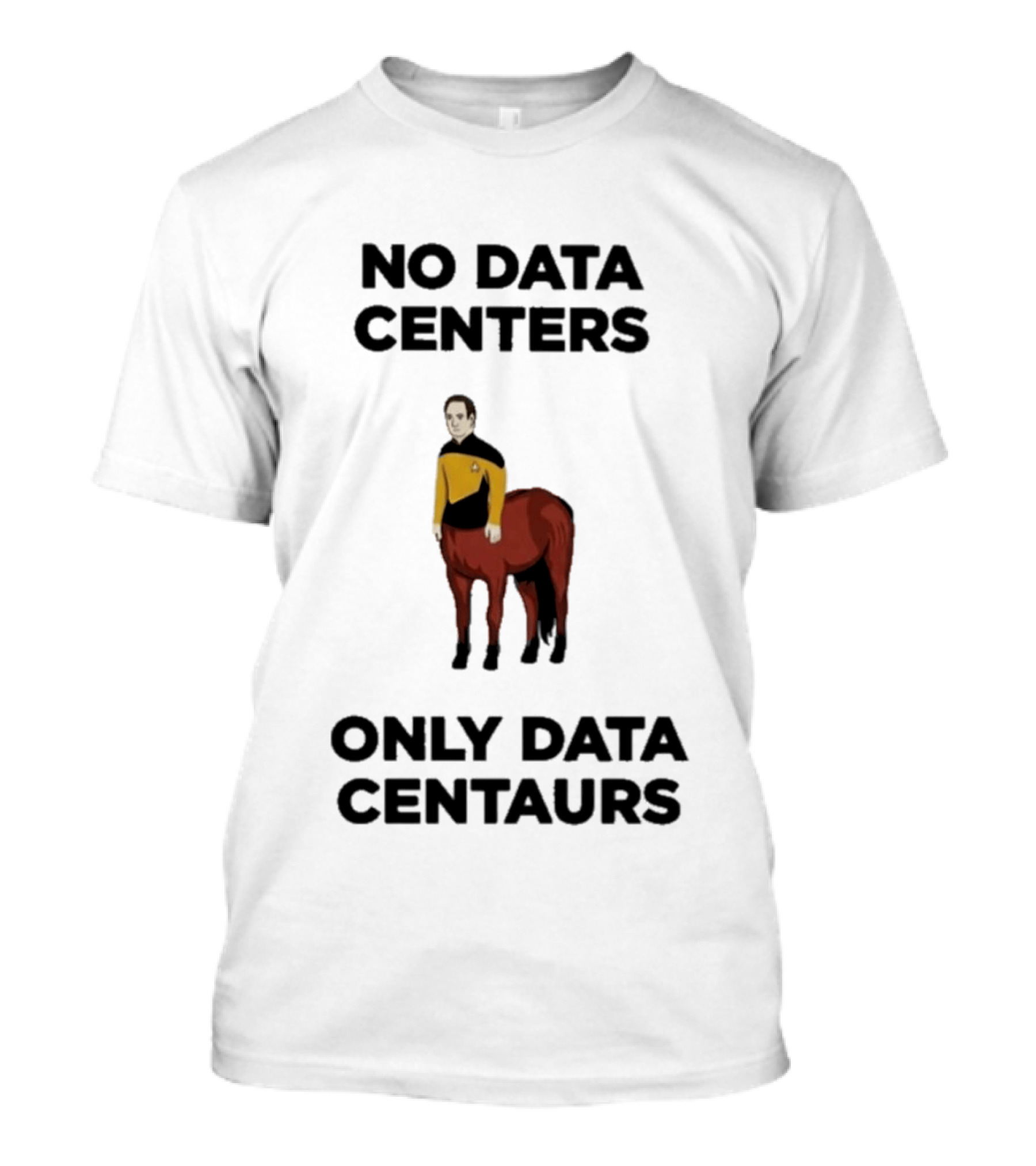 Star Trek The Next Generation Data Centers Only Data Centaurs Humor T-Shirt