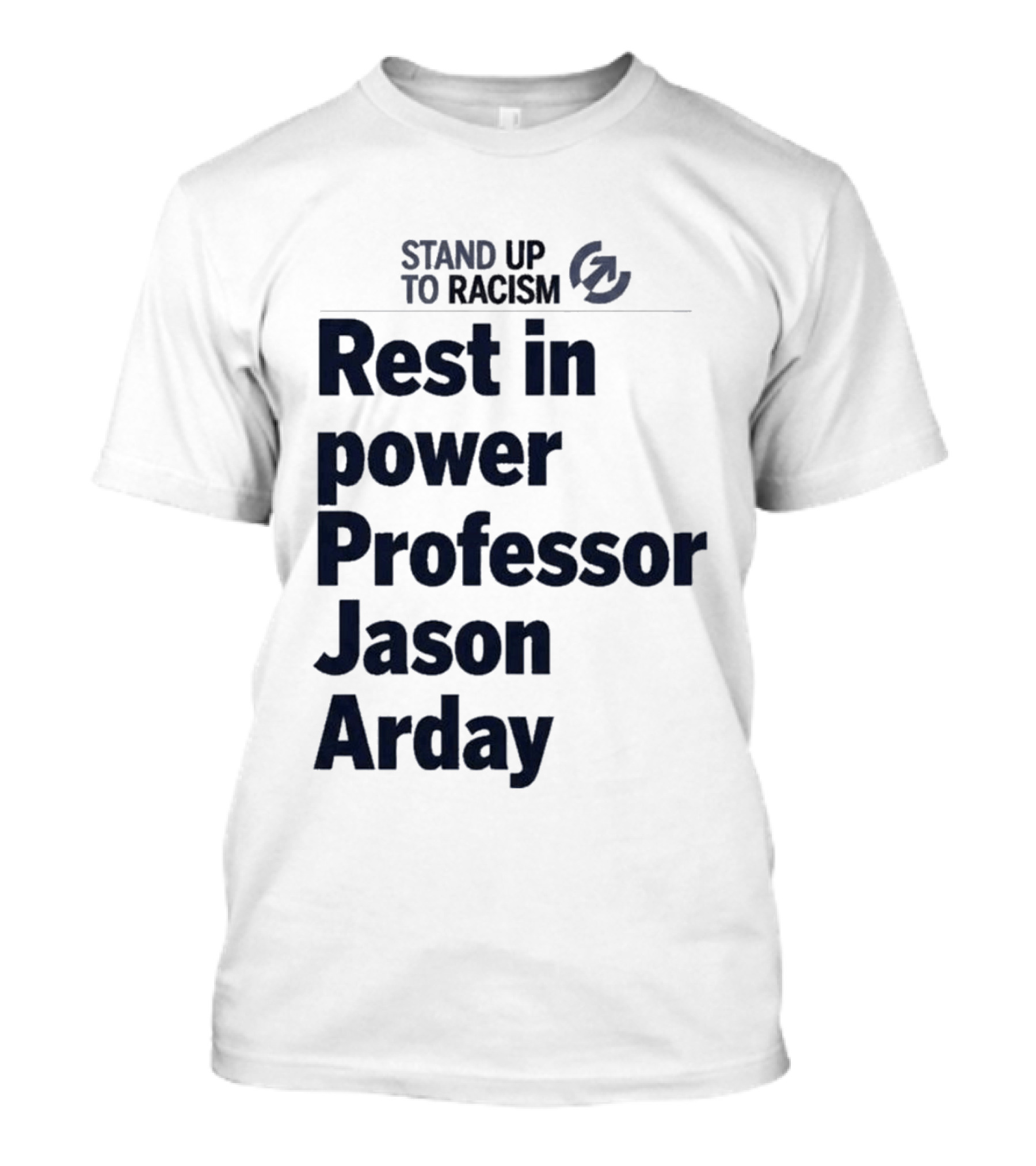 Stand Up To Racism Rest In Power Professor Jason Arday T-Shirt