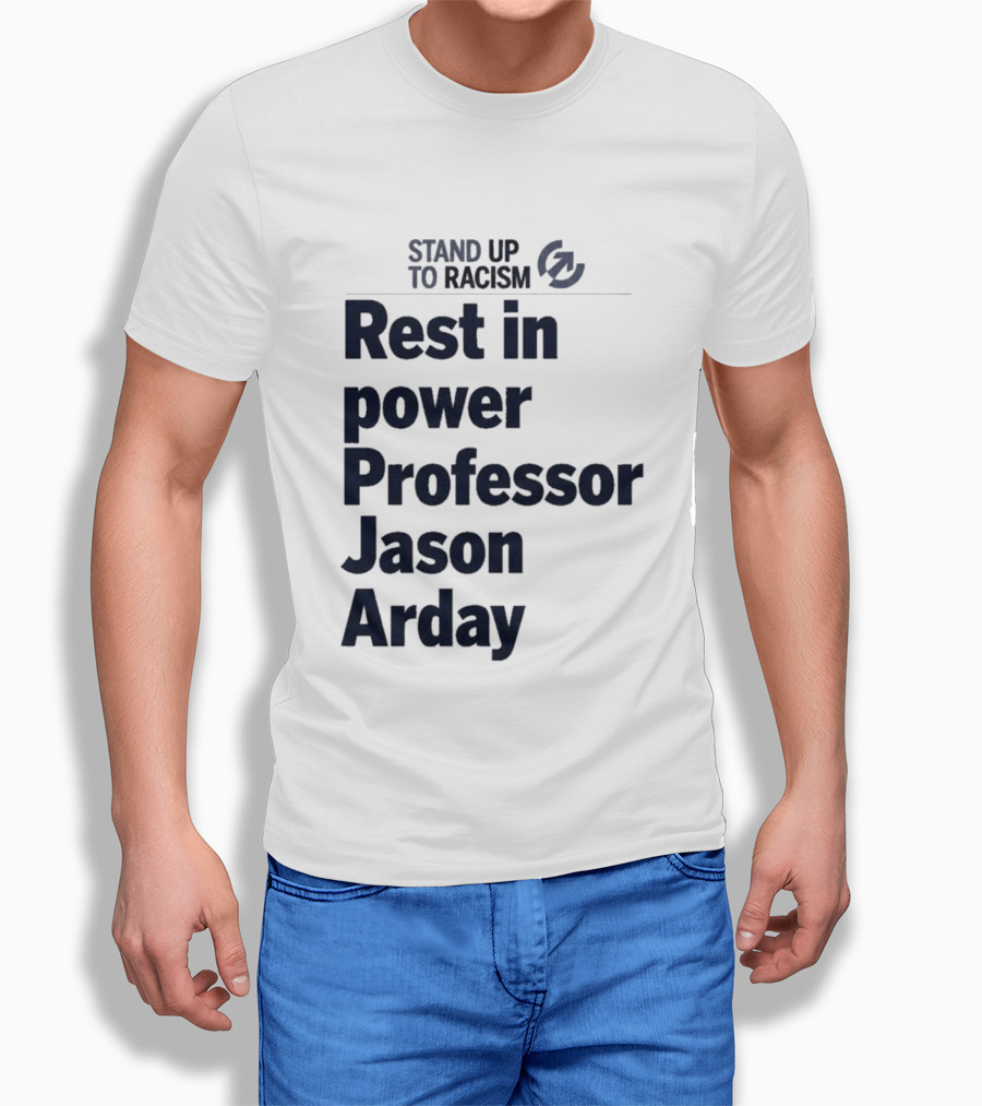 Stand Up To Racism Rest In Power Professor Jason Arday T-Shirt