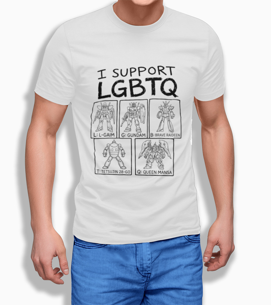 I Support LGBTQ L Gaim Gundam Brave Raideen Tetsujin 28 Go Queen Mansa T-Shirt