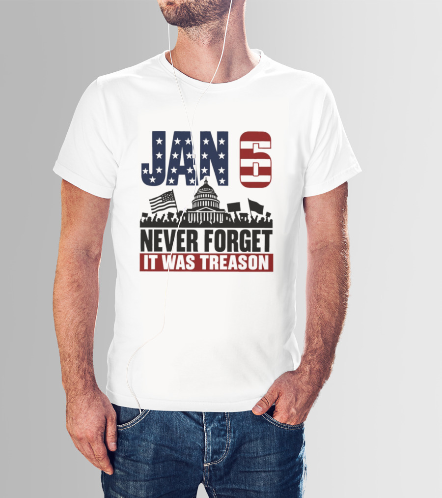 Jan 6 Never Forget It Was Treason Capitol Protest American Flag T-Shirt