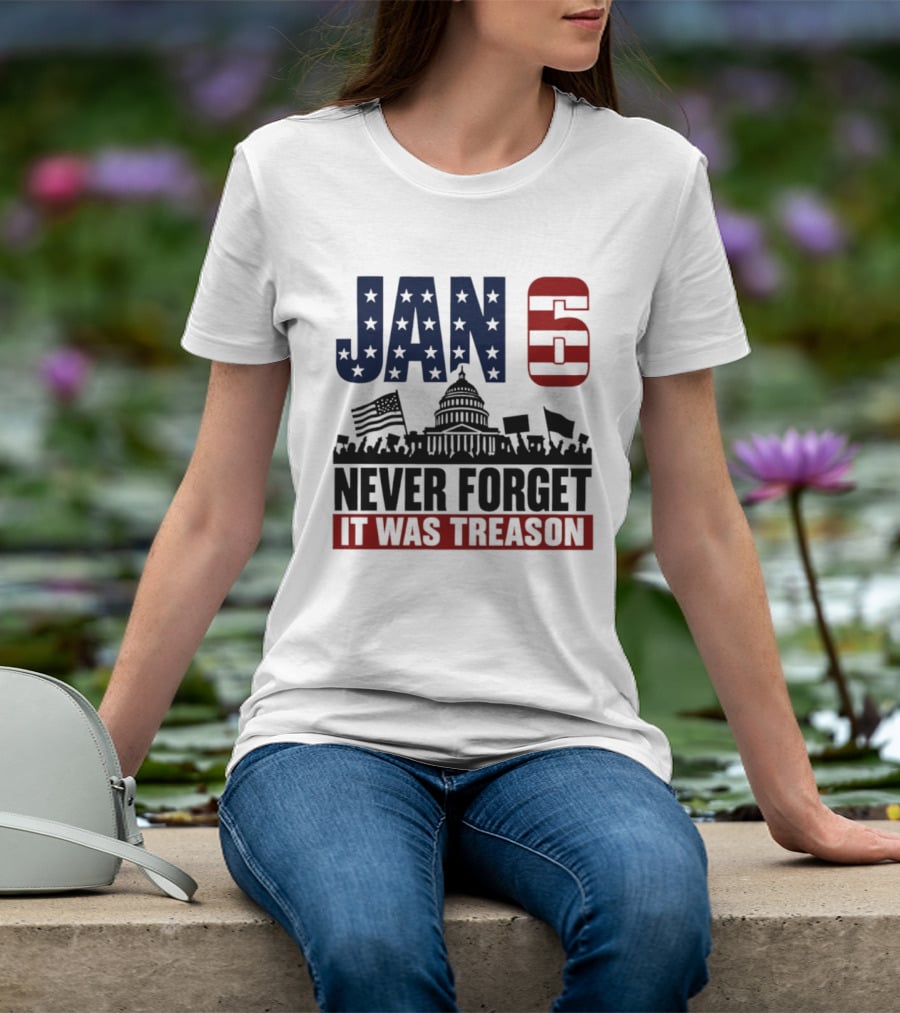 Jan 6 Never Forget It Was Treason Capitol Protest American Flag T-Shirt