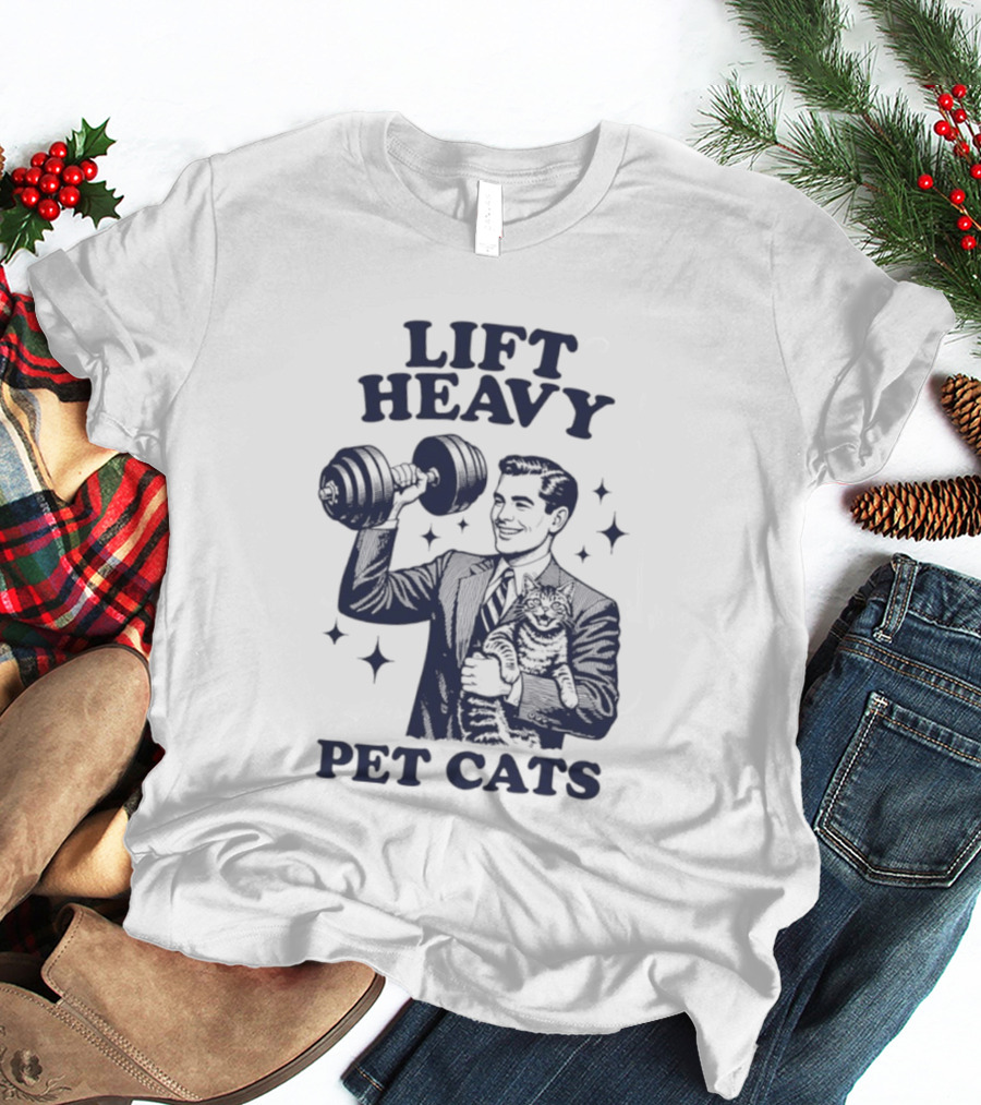 Lift Heavy Pet Cats Gym Humor Cat Lover T-Shirt