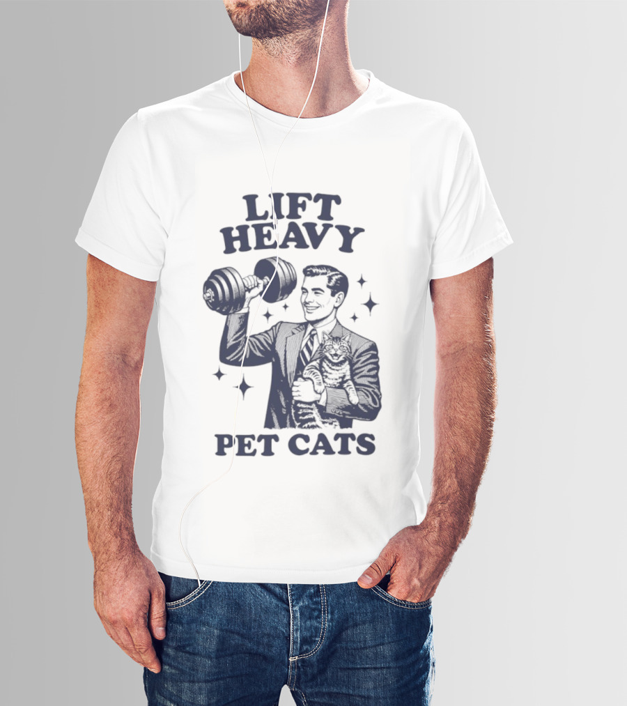 Lift Heavy Pet Cats Gym Humor Cat Lover T-Shirt
