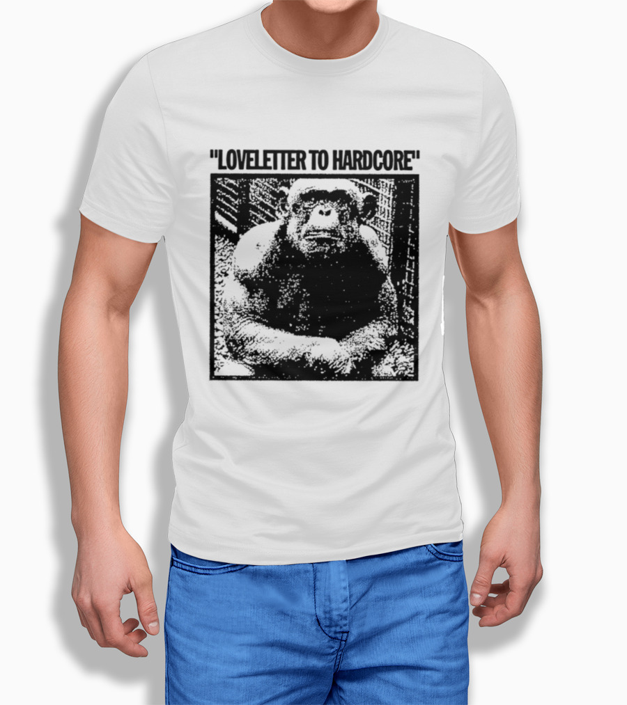 Loveletter To Hardcore Chimpanzee Monkey T-Shirt