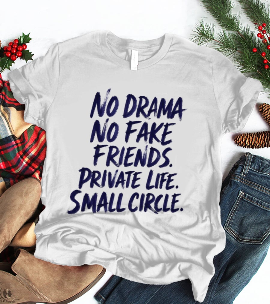 No Drama No Fake Friends Private Life Small Circle T-Shirt