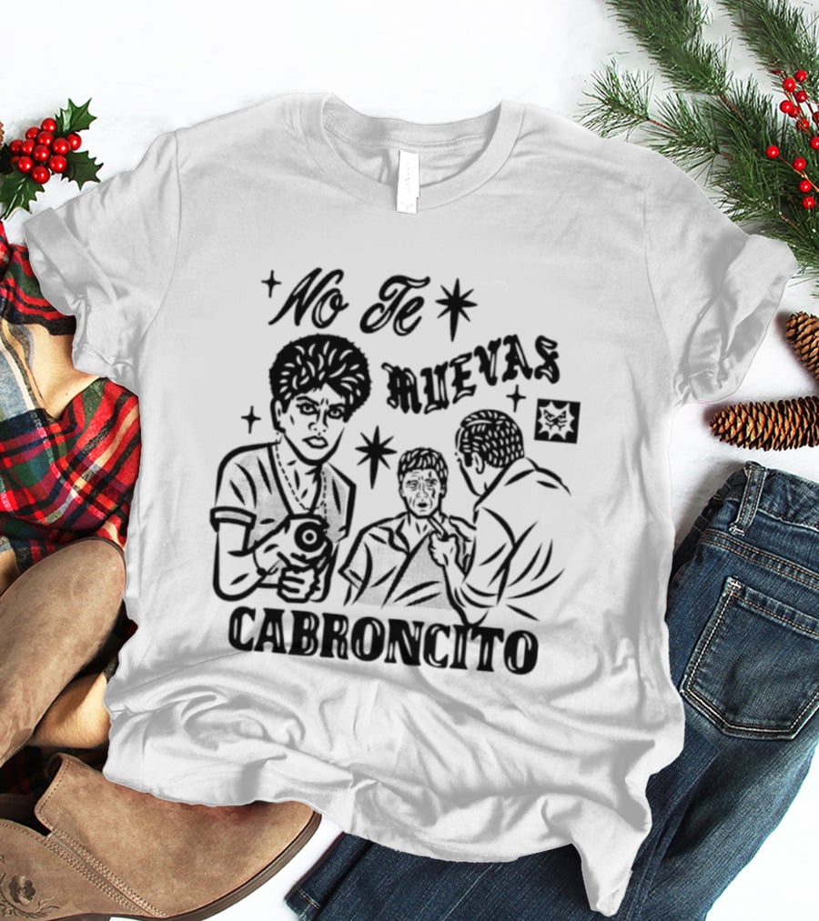 No Te Muevas Cabroncito Scarface Tony Montana Classic Scene T-Shirt
