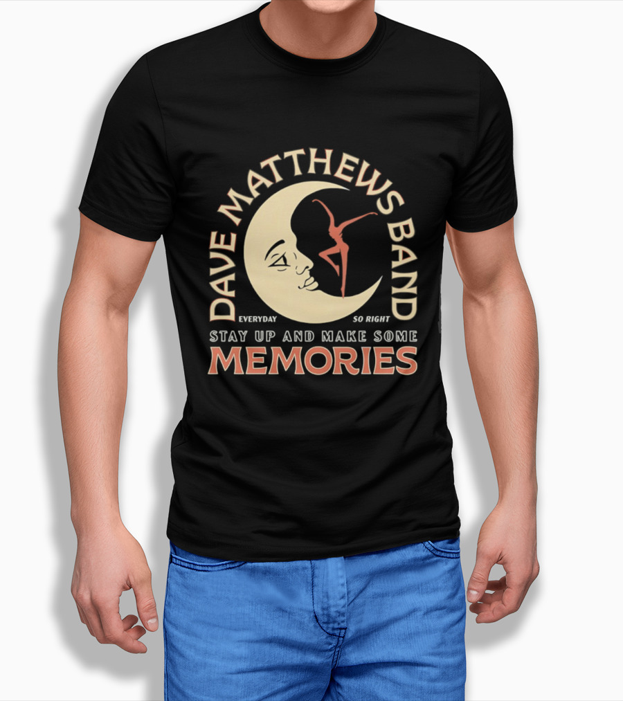 Dave Matthews Band Everyday So Right Stay Up And Make Some Memories Moon Dancer T-Shirt