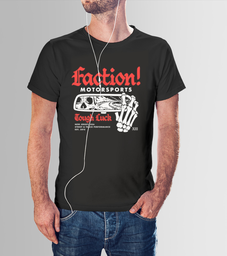 Faction Motorsports Tough Luck Skull Skeleton New Jersey Street Track Performance Est 2013 XIII T-Shirt