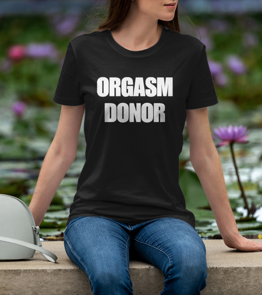 Orgasm Donor Bold White T-Shirt