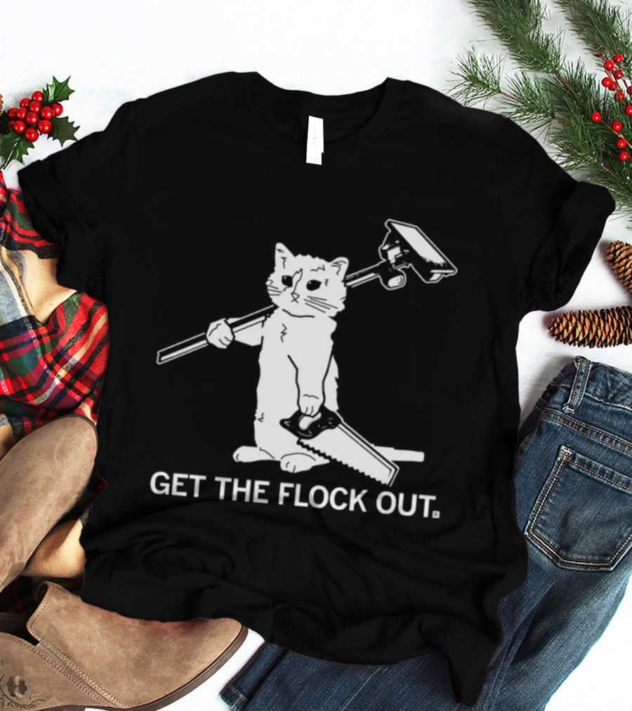 Cat Holding Saw And Broom Get The Flock Out T-Shirt