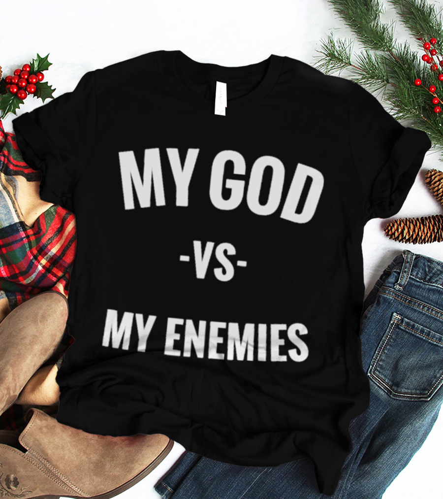 My God Vs My Enemies T-Shirt