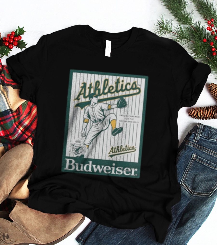 Athletics Budweiser 150th Anniversary Proudly Brewed For The Green And Gold T-Shirt