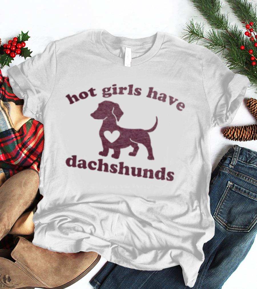 Hot Girls Have Dachshunds Dog Heart T-Shirt