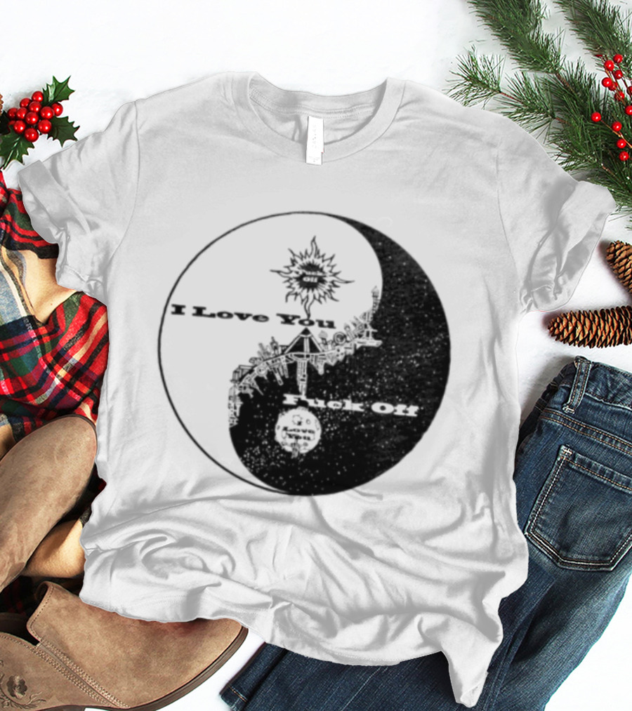 I Love You Fck Off Yin Yang Sun And Moon T-Shirt