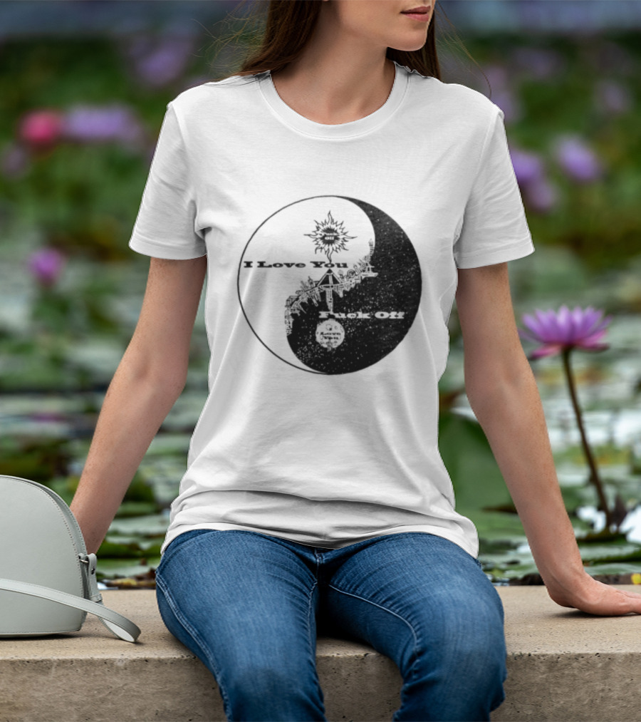 I Love You Fck Off Yin Yang Sun And Moon T-Shirt