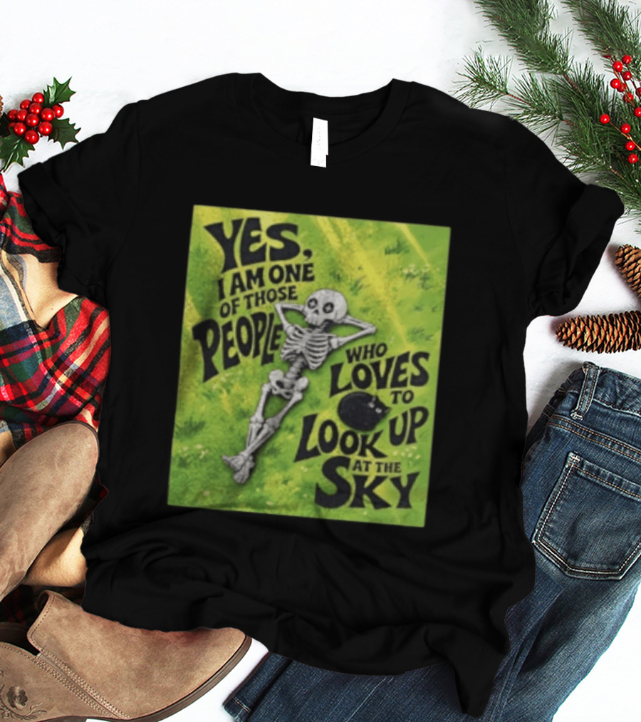 Yes I Am One Of Those People Who Loves To Look Up At The Sky Skeleton Relaxing T-Shirt