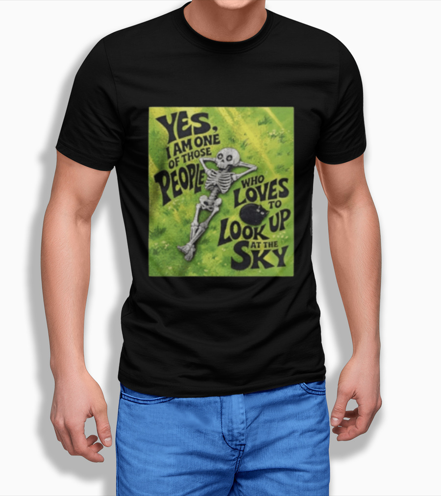 Yes I Am One Of Those People Who Loves To Look Up At The Sky Skeleton Relaxing T-Shirt