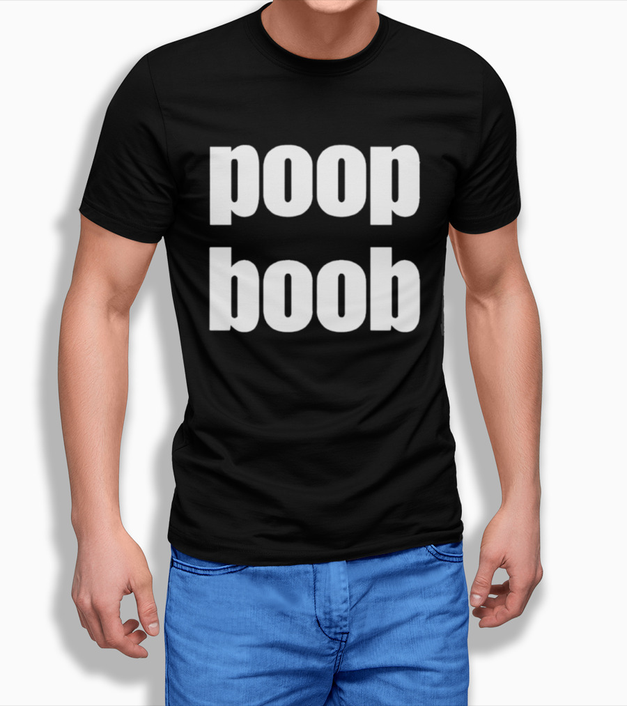 Poop Boob Bold White Text Playful Humor T-Shirt