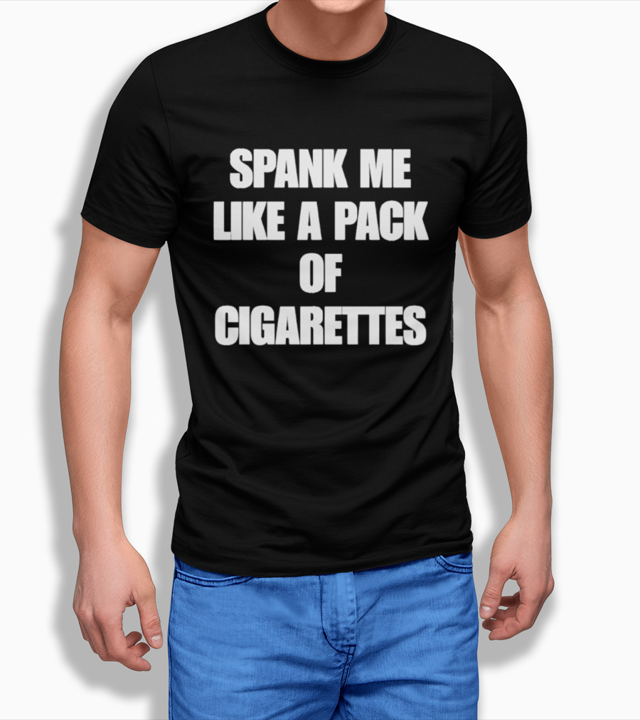 Spank Me Like A Pack Of Cigarettes Bold White T-Shirt