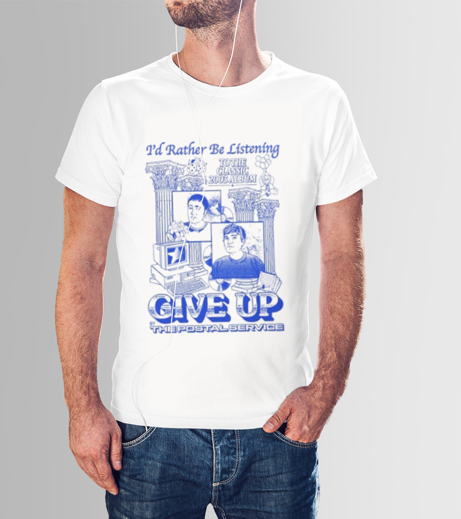 I'd Rather Be Listening To The Classic 2003 Album Give Up By The Postal Service T-Shirt