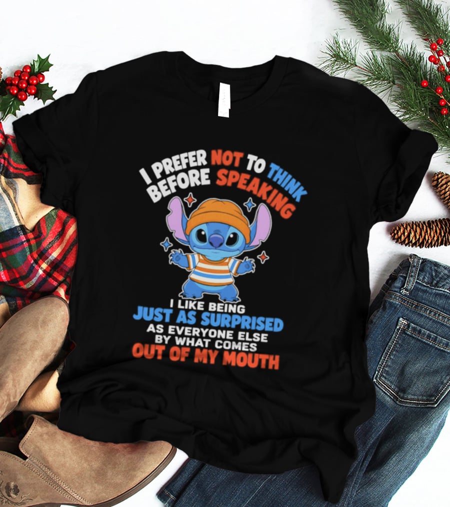 I Prefer Not To Think Before Speaking Stitch Just As Surprised Out Of My Mouth T-Shirt