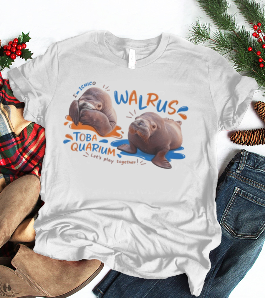 I'm Ichico Walrus Toba Aquarium Let's Play Together T-Shirt