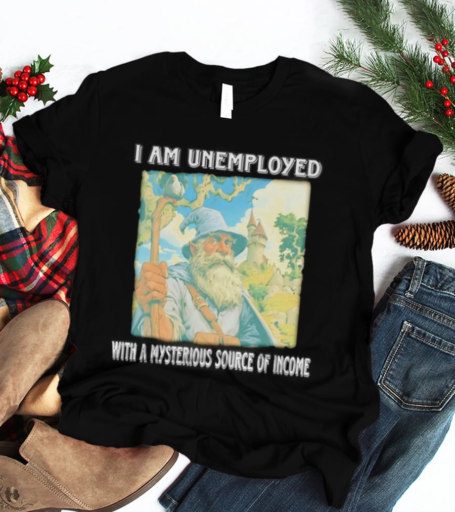 I Am Unemployed Mysterious Source Of Income Medieval Wizard And Castle T-Shirt