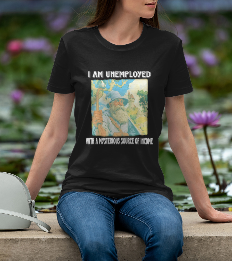 I Am Unemployed Mysterious Source Of Income Medieval Wizard And Castle T-Shirt
