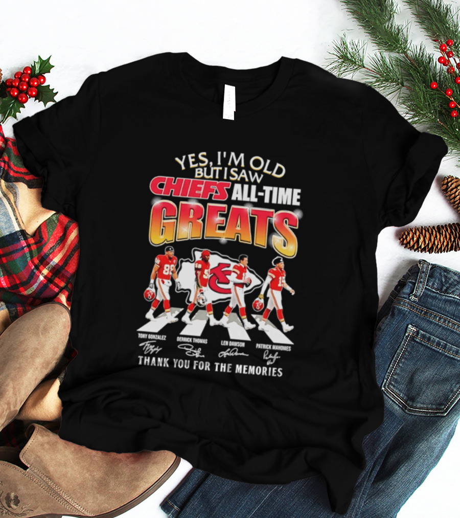 Yes I'm Old But I Saw Chiefs All Time Greats Thank You For The Memories T-Shirt