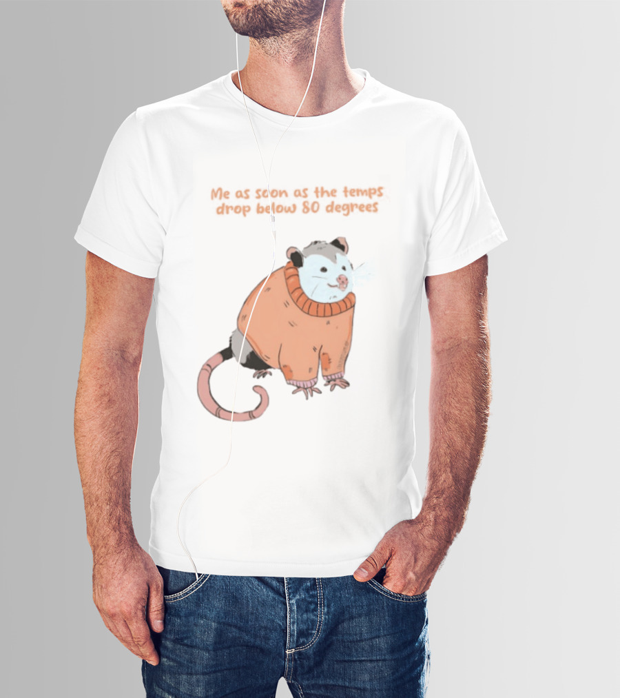 Opossum Cozy Sweater Temps Below 80 Degrees T-Shirt