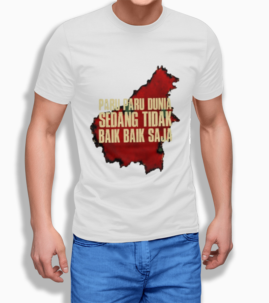 Paru Paru Dunia Sedang Tidak Baik Baik Saja Save The Planet Conservation Message T-Shirt