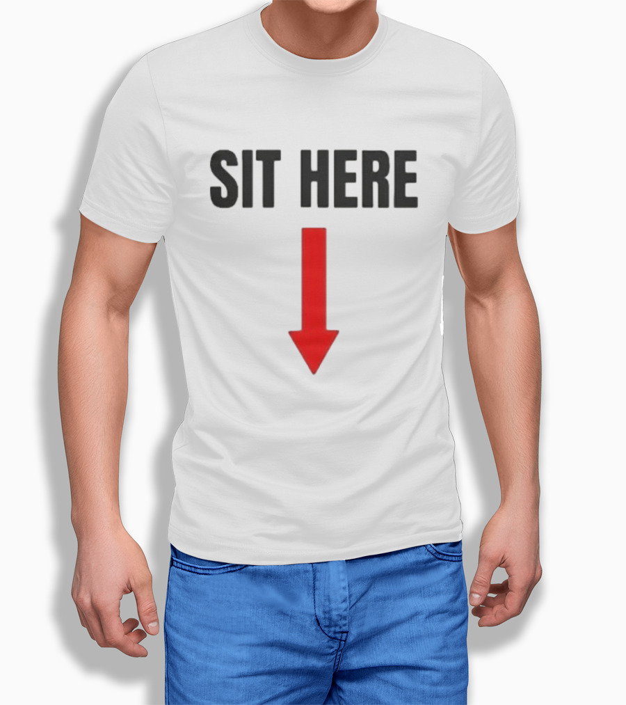 SIT HERE Red Arrow Seating Instructional Sign T-Shirt
