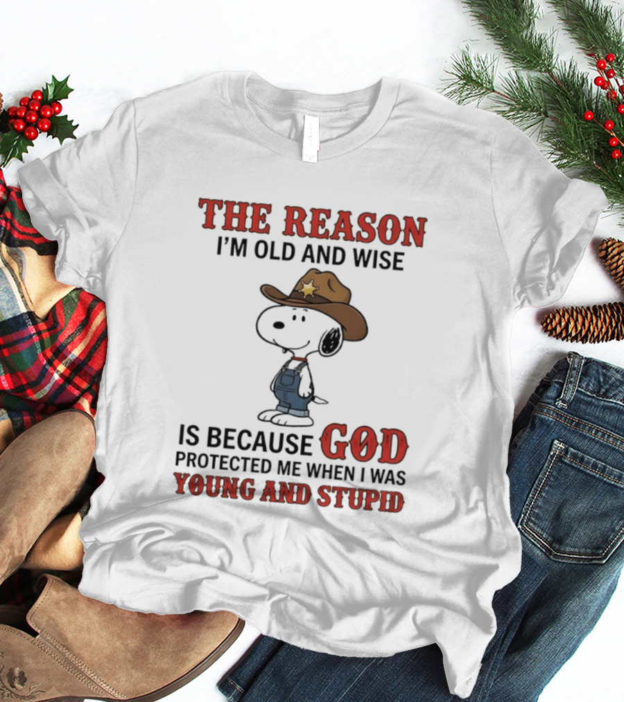 Snoopy The Reason I'm Old And Wise Is Because God Protected Me When I Was Young And Stupid T-Shirt