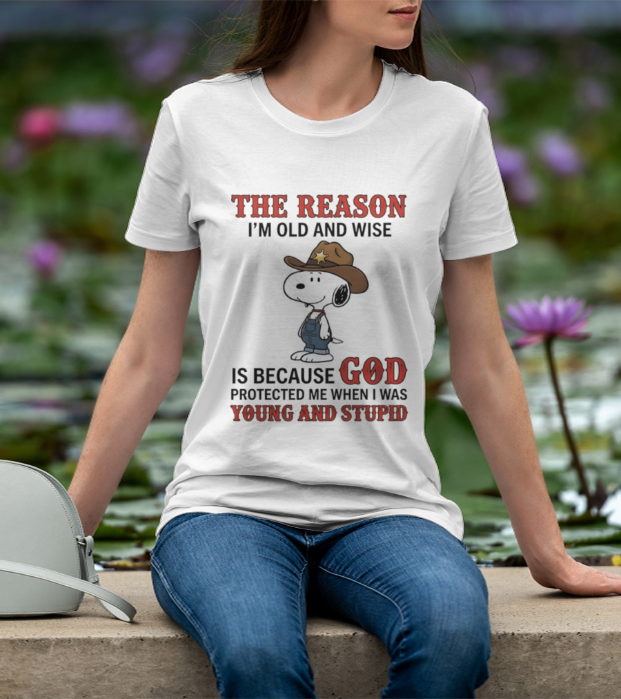 Snoopy The Reason I'm Old And Wise Is Because God Protected Me When I Was Young And Stupid T-Shirt