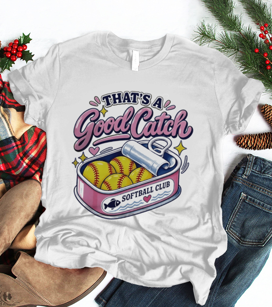 That's A Good Catch Softball Club Creative Baseball T-Shirt
