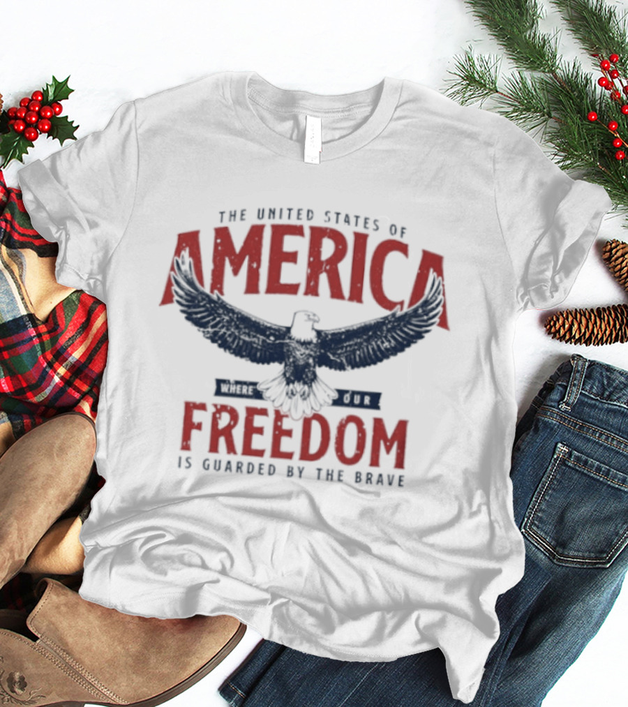 The United States Of America Freedom Is Guarded By The Brave Eagle T-Shirt