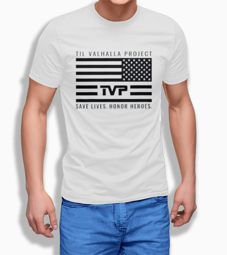 Til Valhalla Project TVP American Flag Save Lives Honor Heroes T-Shirt