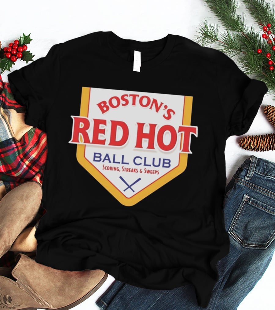 Boston's Red Hot Ball Club Scoring Streaks And Sweeps T-Shirt