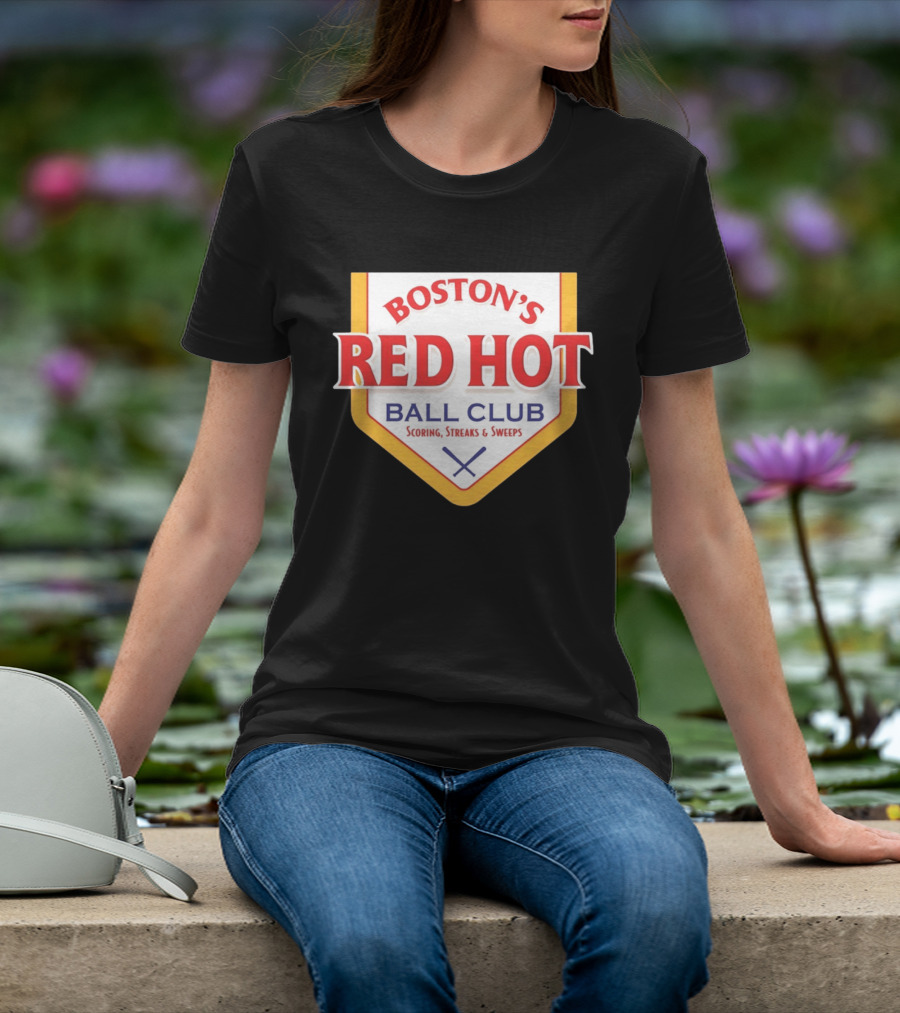Boston's Red Hot Ball Club Scoring Streaks And Sweeps T-Shirt