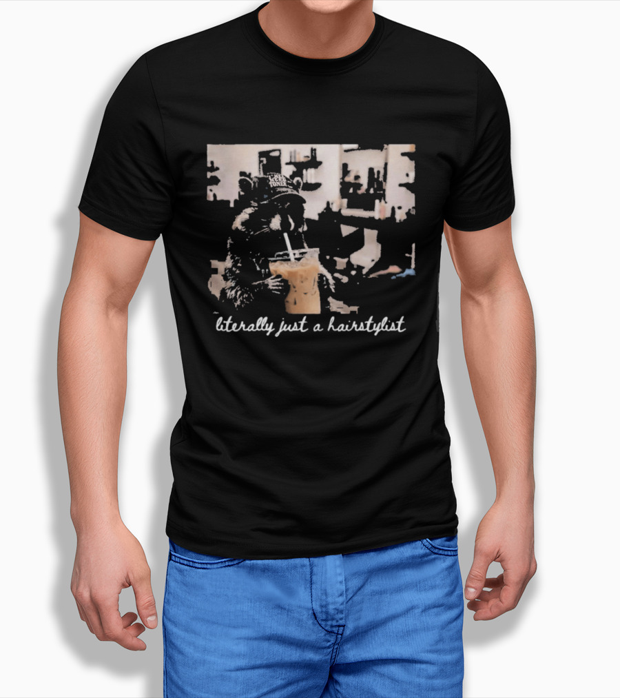 Literally Just A Hairstylist Coffee Raccoon T-Shirt