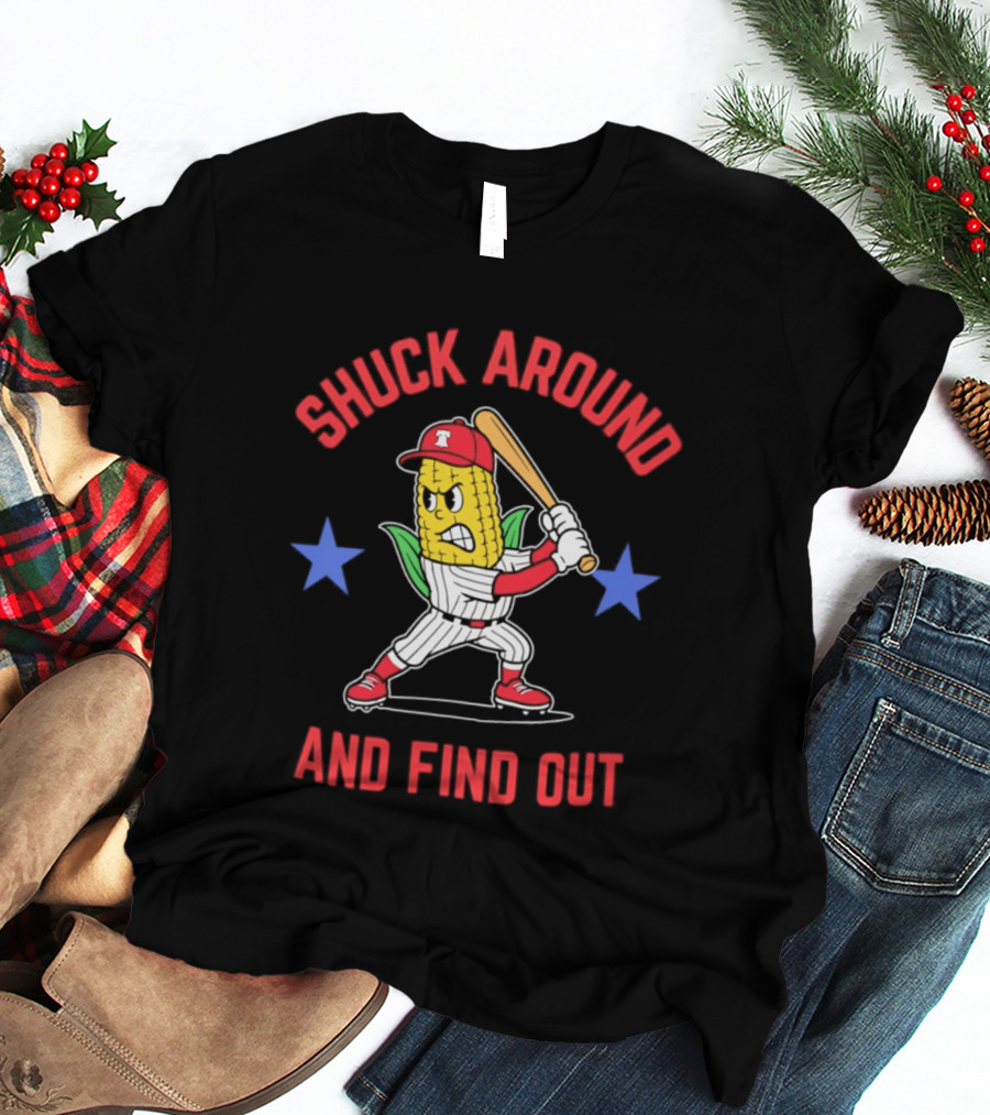 Phillies Baseball Shuck Around And Find Out Corn Batter With Bat And Stars T-Shirt