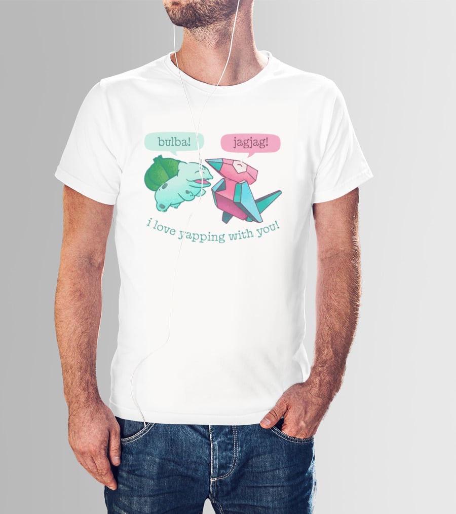 Bulba Jagjag I Love Yapping With You Bulbasaur And Porygon Conversation T-Shirt