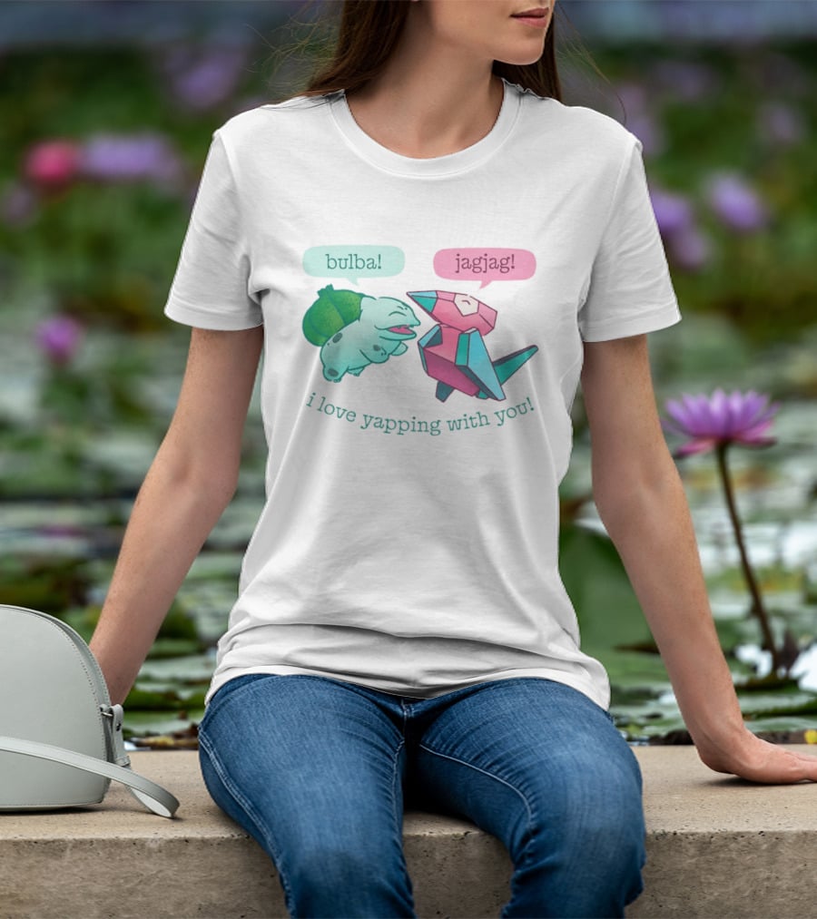 Bulba Jagjag I Love Yapping With You Bulbasaur And Porygon Conversation T-Shirt