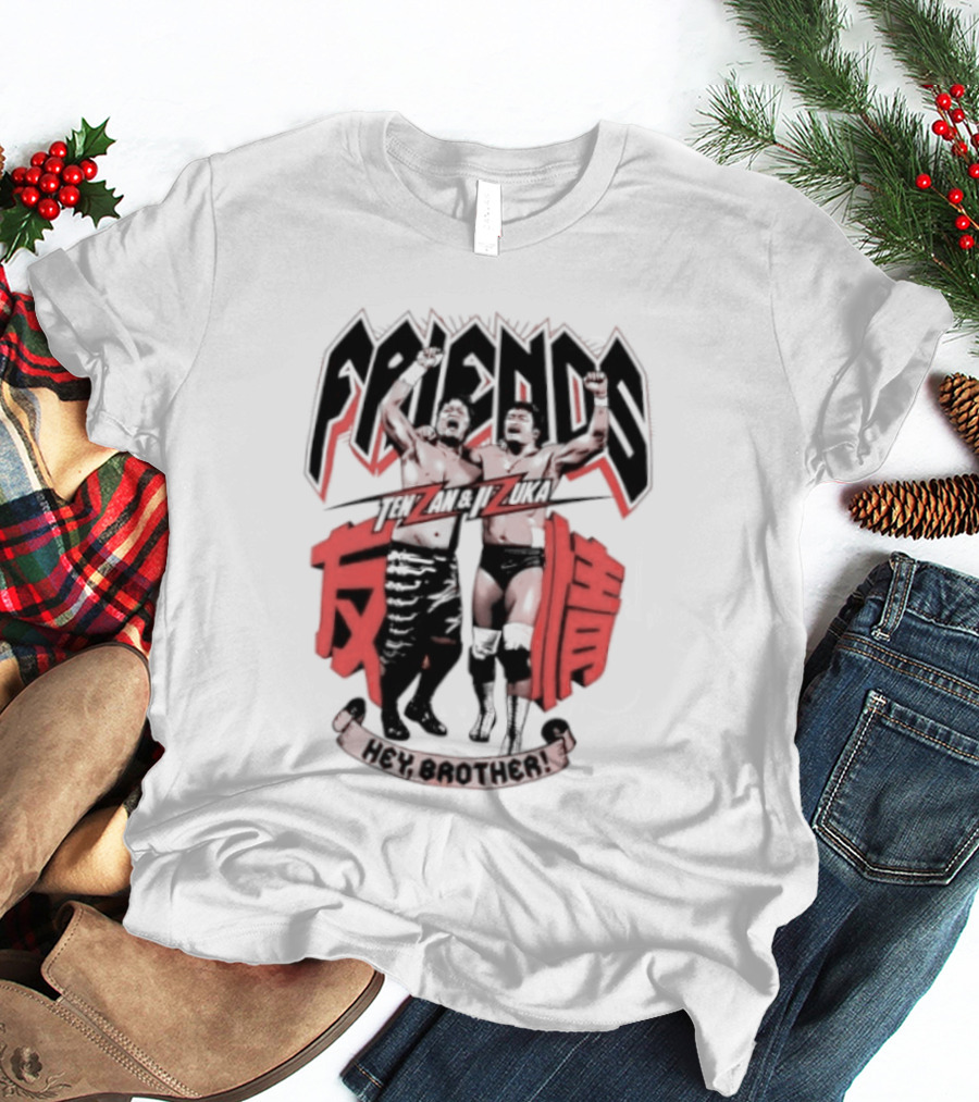Hiroyoshi Tenzan Takashi Iizuka Friendship Tag Hey Brother Friends Kanji T-Shirt