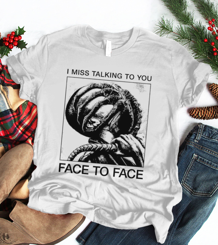I Miss Talking To You Face To Face Alien T-Shirt