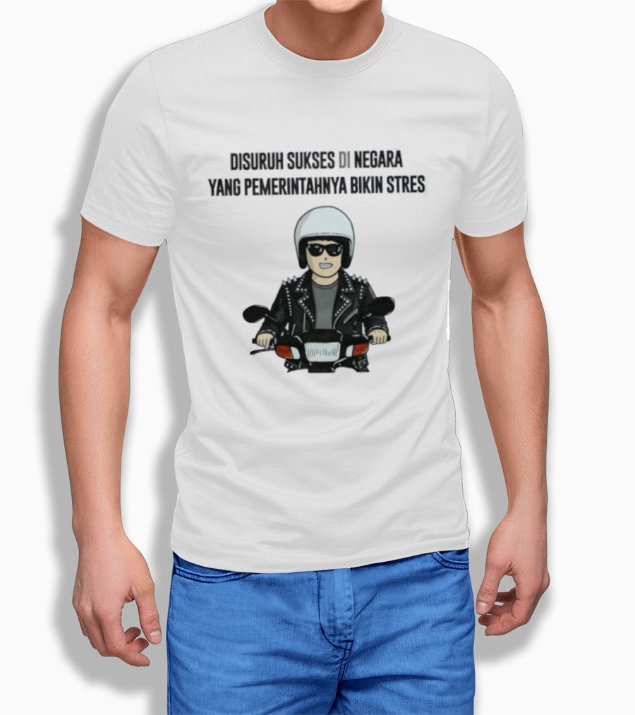 Disuruh Sukses Di Negara Yang Pemerintahnya Bikin Stres Biker T-Shirt