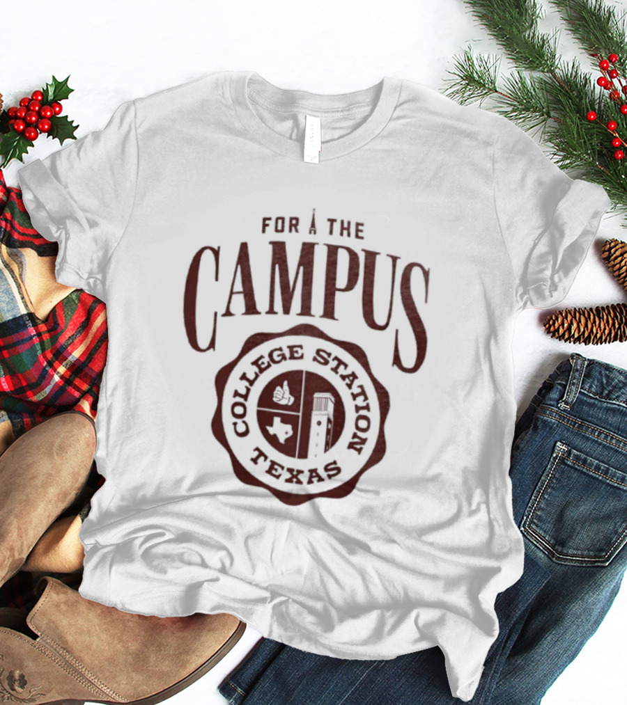 For The Campus College Station Texas T-Shirt